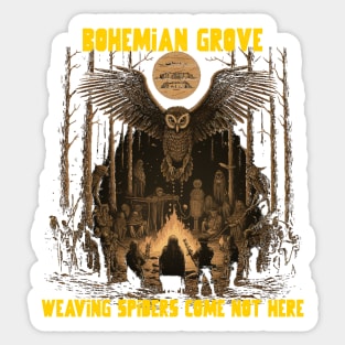 Bohemian grove, weaving spiders come not here Sticker